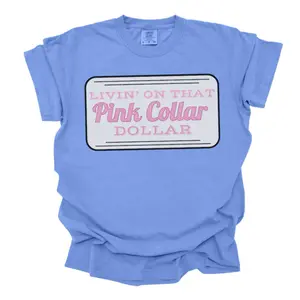COMFORT COLORS Living on that Pink collar dollar tee