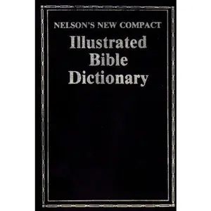 USED-Nelson's New Compact Illustrated Bible Dictionary by Thomas Nelson Publishers (Paperback)