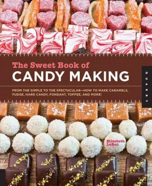 Used Good Softcover Cooking Guide for Beginners: The Sweet Book of Candy Making (Caramels, Fudge, Hard Candy, Fondant, Toffee & More) by Elizabeth Labau, Quarry Books, English