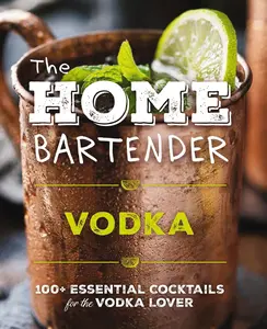 USED-The Home Bartender: Vodka: 100+ Essential Cocktails for the Vodka Lover by Editors of Cider Mill Press (Hardcover)