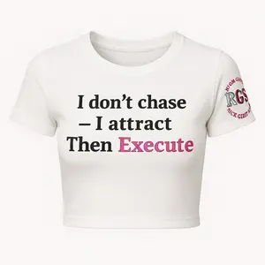 Manifest & Execute Baby Tee - White Crop Top with Unique Text Design "I don't chase I attract Then Execute"