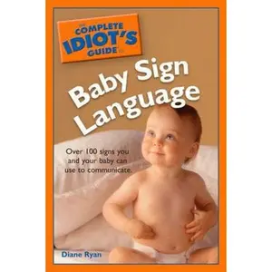 USED-The Complete Idiot's Guide to Baby Sign Language by Diane Ryan (Paperback)