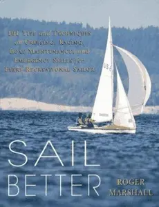 USED-Sail Better: 101 Tips & Techniques on Cruising, Racing, Boat Maintenance, and Emergency Skills for Every Recreational Sailor by Roger Marshall (Paperback)