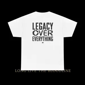 Legacy Over Everything T-Shirt | Long Live The Bloodline