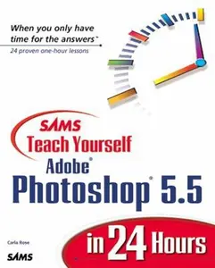 USED-Sams Teach Yourself Adobe Photoshop 5.5 in 24 Hours (Teach Yourself -- Hours) by Carla Rose (Paperback)