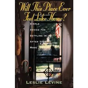 USED-Will This Place Ever Feel Like Home? : Simple Advice for Settling in After Your Move by Leslie Levine (Paperback)