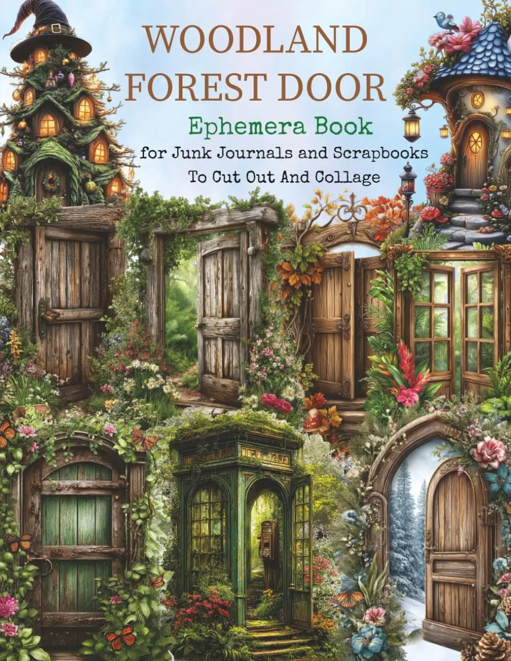 Woodland Forest Door Ephemera Book for Junk Journals and Scrapbooks: 40+ Pages of Vintage Doors and Fairy House Ephemera to Cut Out and Glue, A ... Card Making, Paper Crafts, and Decoupage