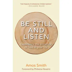 USED-Be Still and Listen: Experience the Presence of God in Your Life by Smith, Amos (Paperback)