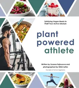USED-Plant Powered Athlete: Satisfying Vegan Meals to Fuel Your Active Lifestyle by Fajkusova, Zuzana (Paperback)