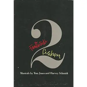 USED-The Fantasticks Celebration: Musicals By Tom Jones and Harvey Schmidt by Jones, Tom Schmidt, Harvey (Hardcover)