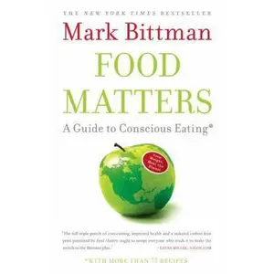 USED-Food Matters: A Guide to Conscious Eating with More Than 75 Recipes by Bittman, Mark (Paperback)