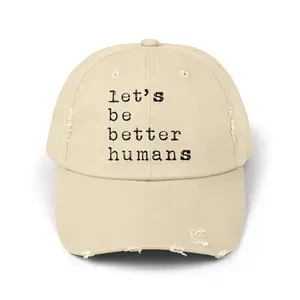 let's be better humans Cap | Distressed Baseball Hat, Minimalist Typography