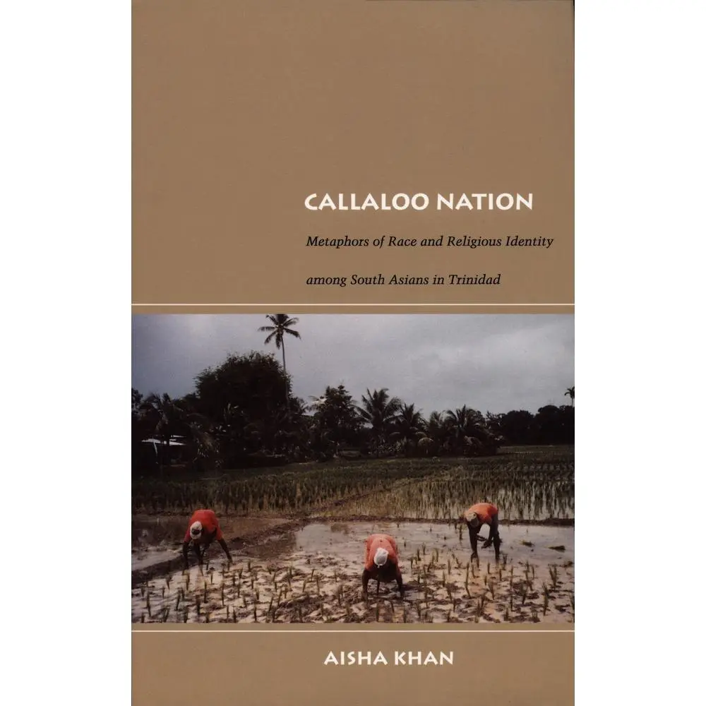 USED Book - Callaloo Nation: Metaphors of Race and Religious Identity Among South Asians in Trinidad by Khan, Aisha (Paperback) - english