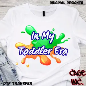 in my Toddler era DTF Transfer Direct to Film Ready to Press Hot Peel Transfer for Pocket Designs Koozies Hats Quality Xtool Apparel Printer