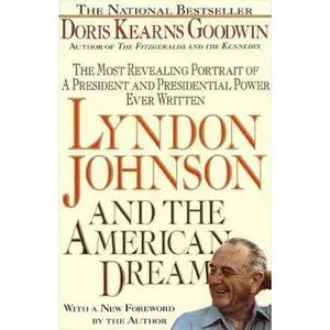 USED-Lyndon Johnson and the American Dream: The Most Revealing Portrait of a President and Presidential Power Ever Written by Kearns Goodwin, Doris (Paperback)