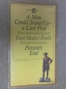 USED-Parade's End Volume 2: A Man Could Stand Up and Last Post by Ford Madox Ford (Paperback)