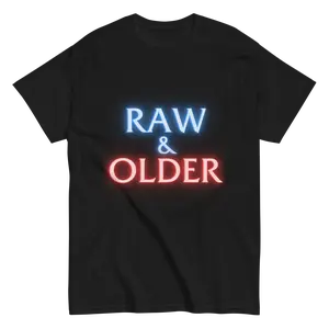 RAW AND OLDER MEME FUNNY IRONIC TSHIRT