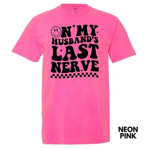 Husband's Last Nerve Comfort Colors T-Shirt 'NLB'