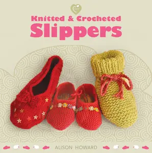 USED-Knitted and Crocheted Slippers by Howard, Alison (Paperback)