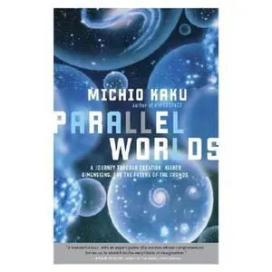 USED-Parallel Worlds: A journey through creation, higher dimensions, and the future of the cosmos by Michio Kaku (Hardcover)