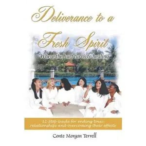 USED Book - Deliverance to a Fresh Spirit: 12-Step Guide for Ending Toxic Relationships and Overcoming Their Effects by Terrell, Conte Morgan (Paperback) - english