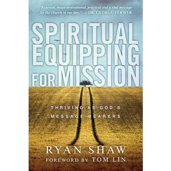 USED Book - Spiritual Equipping for Mission: Thriving as God's Message Bearers by Shaw, Ryan (Paperback) - english