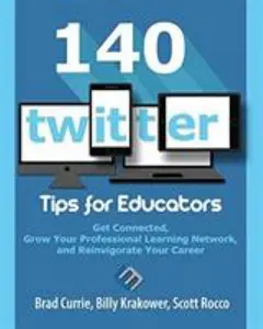 USED-140 Twitter Tips for Educators: Get Connected, Grow Your Professional Learning Network and Reinvigorate Your Career by Currie, Brad (Paperback)
