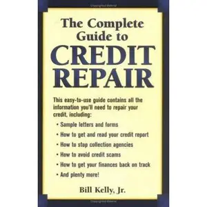 USED-The Complete Guide To Credit Repair by Bill Kelly (Paperback)