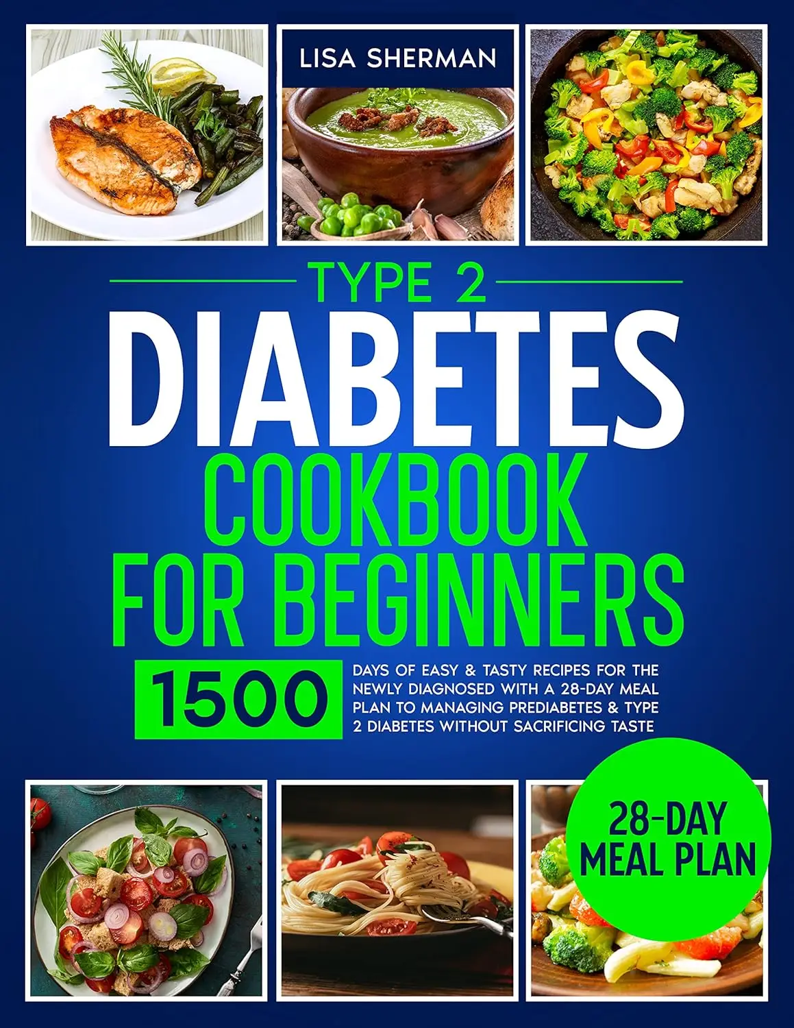 Type 2 Diabetes Cookbook for Beginners - 1500 Days of Easy & Tasty Recipes for Newly Diagnosed with Meal Plan to Manage Prediabetes & Type 2 Diabetes