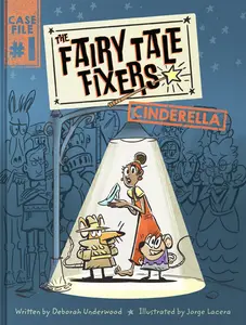 The Fairy Tale Fixers: Cinderella: A Graphic Novel by Deborah Underwood||Jorge Lacera [Hardback Book]