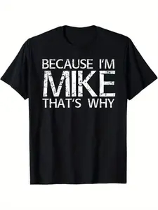 [100% Cotton] Soft & Comfy T Shirt BECAUSE I'M MIKE THAT'S WHY Fun Shirt Funny Gift Idea T-Shirt Golf Gift T-Shirt For Men And Women  Golf Gift T-Shirt For Men and Women