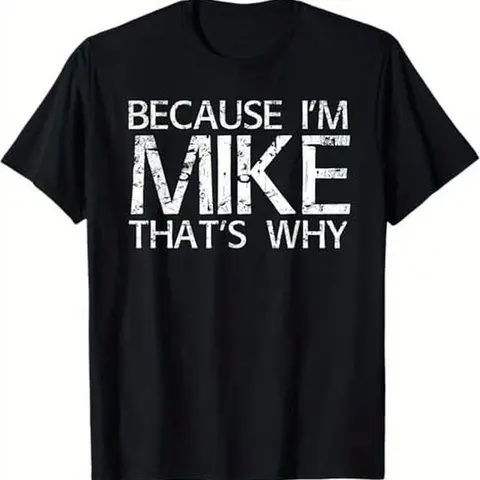 [100% Cotton] Soft & Comfy T Shirt BECAUSE I'M MIKE THAT'S WHY Fun Shirt Funny Gift Idea T-Shirt Golf Gift T-Shirt For Men And Women  Golf Gift T-Shirt For Men and Women