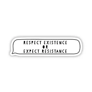 Respect Existence Sticker