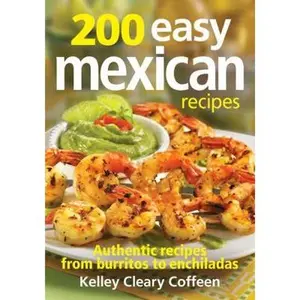 USED-200 Easy Mexican Recipes: Authentic Recipes from Burritos to Enchiladas by Coffeen, Kelley Cleary (Paperback)
