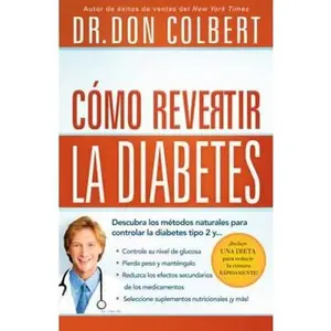 USED-C?mo Revertir La Diabetes: Descubra Los M?todos Naturales Para Controlar La Diabetes Tipo 2 by Colbert, Don (Paperback)