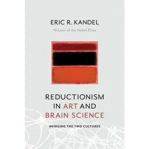 USED-Reductionism in Art and Brain Science: Bridging the Two Cultures by Kandel, Eric (Hardcover)