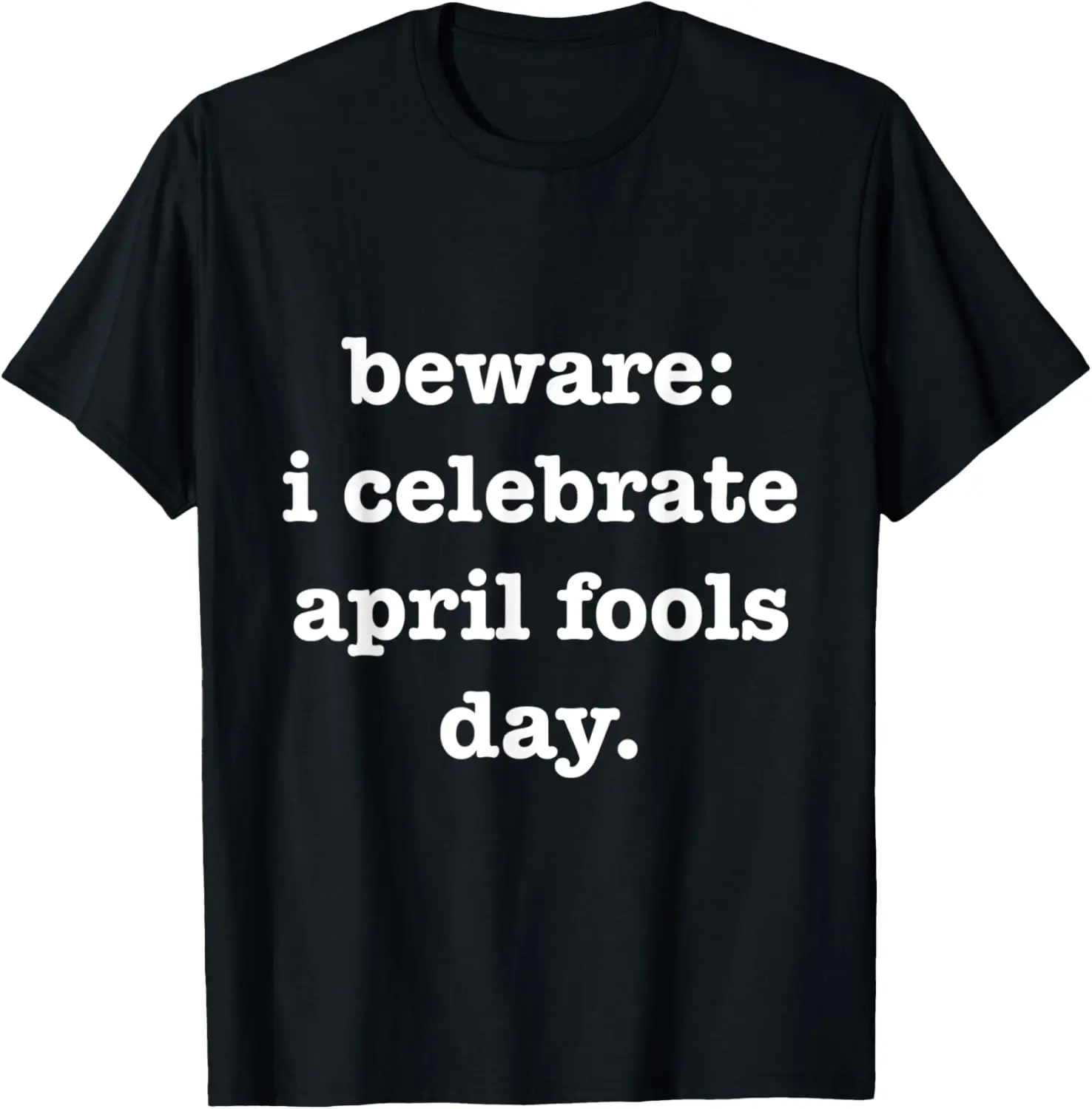 Funny I Celebrate April Fools Day Prankster Practical Joke T-Shirt Pure Cotton Graphic Tees Menswear Top: Gifts for Men & Women
