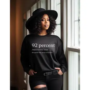 92 Percent Black Women Tshirt - Sweatshirt - Hoodie, 92% Shirt, Trendy Looks, Stay Ahead of the Curve, Easy to Wear, Just Throw