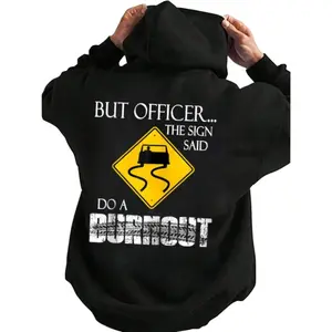 ANB But Officer the Sign Said Do a Burnout Funny Hoodie Casual Street Style Fabric Pullover Hooded Sweatshirt for Women for Men, Perfect Gift