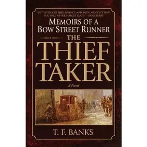 USED-The Thief-Taker: Memoirs of a Bow Street Runner by T.F. Banks (Hardcover)