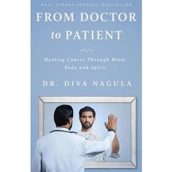 USED-From Doctor to Patient: Healing Cancer through Mind, Body and Spirit by Nagula, Diva (Paperback)