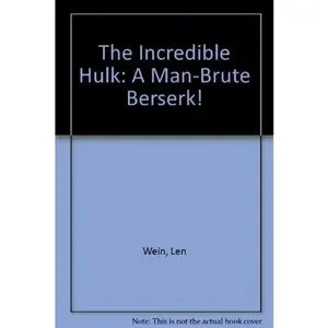 USED-The Incredible Hulk: A Man-Brute Berserk by Len Wein (Unknown)