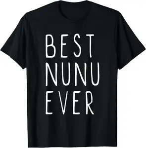 Best Nunu Ever Family Funny Cool T-Shirt
