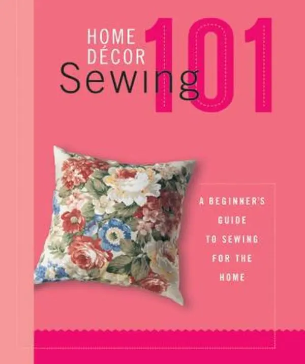 Used Like New Book - Home Decor Sewing 101: A Beginner's Guide to Sewing for the Home (2004 Edition, English Text) by The Editors of Creative Publishing International
