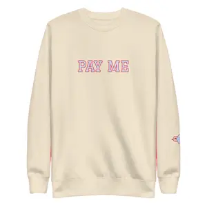 Pay Me Unisex Premium Sweatshirt - Unisex Design, Comfortable Fit, Available in Various Colors sweatshirt crew  necks dandy  hoodie