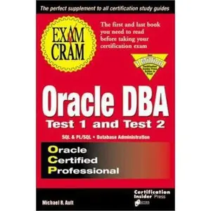 USED-Oracle DBA Exam Cram: Test 1 and Test 2: Exam: TEST 1 & TEST 2 by Michael R. Ault (Paperback)