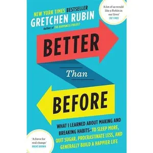 USED-Better Than Before: What I Learned About Making and Breaking Habits - to Sleep More, Quit Sugar, Procrastinate Less, and Generally Build a Happier Life [Paperback] [Jan 01, 2016] Gretchen Rubin by RUBIN GRETCHEN (Paperback)