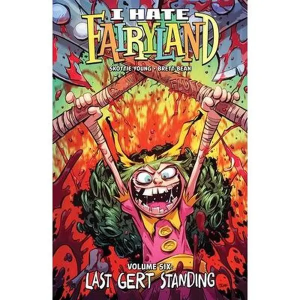 I Hate Fairyland Volume 6: Last Gert Standing -- Skottie Young - Paperback