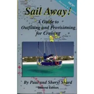 USED-Sail Away!: A Guide to Outfitting and Provisioning for Cruising by Paul Shard (Paperback)