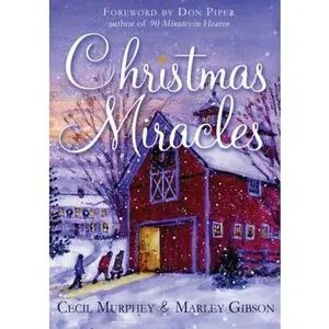 USED-Christmas Miracles: Foreword by Don Piper, Author of 90 Minutes in Heaven by Cecil Murphey (Hardcover)